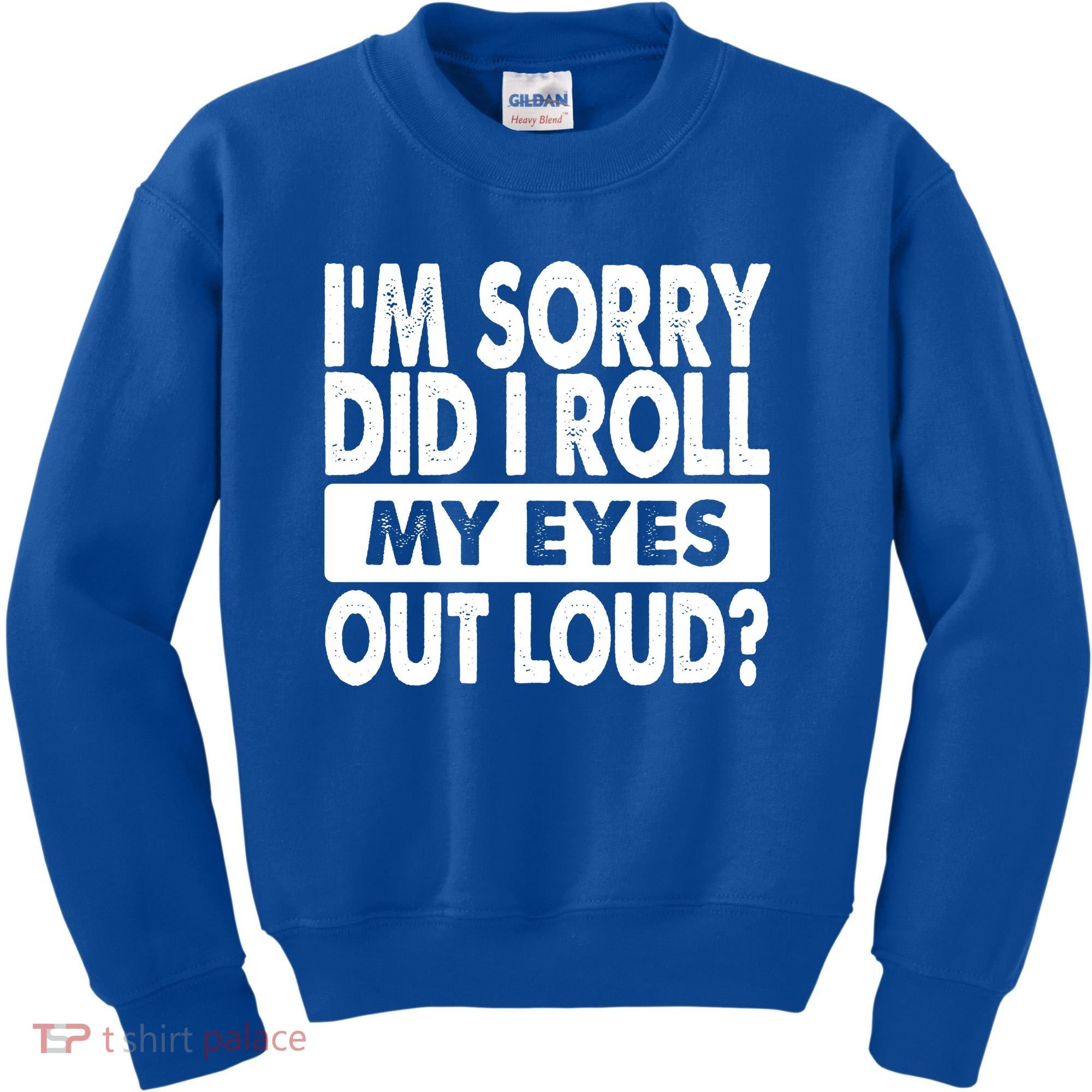 Im Sorry Did I Roll My Eyes Out Loud Funny Kids Sweatshirt