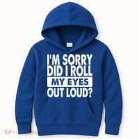 Im Sorry Did I Roll My Eyes Out Loud Funny Kids Hoodie thumb 0