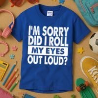 Im Sorry Did I Roll My Eyes Out Loud Funny Kids T-Shirt thumb 3