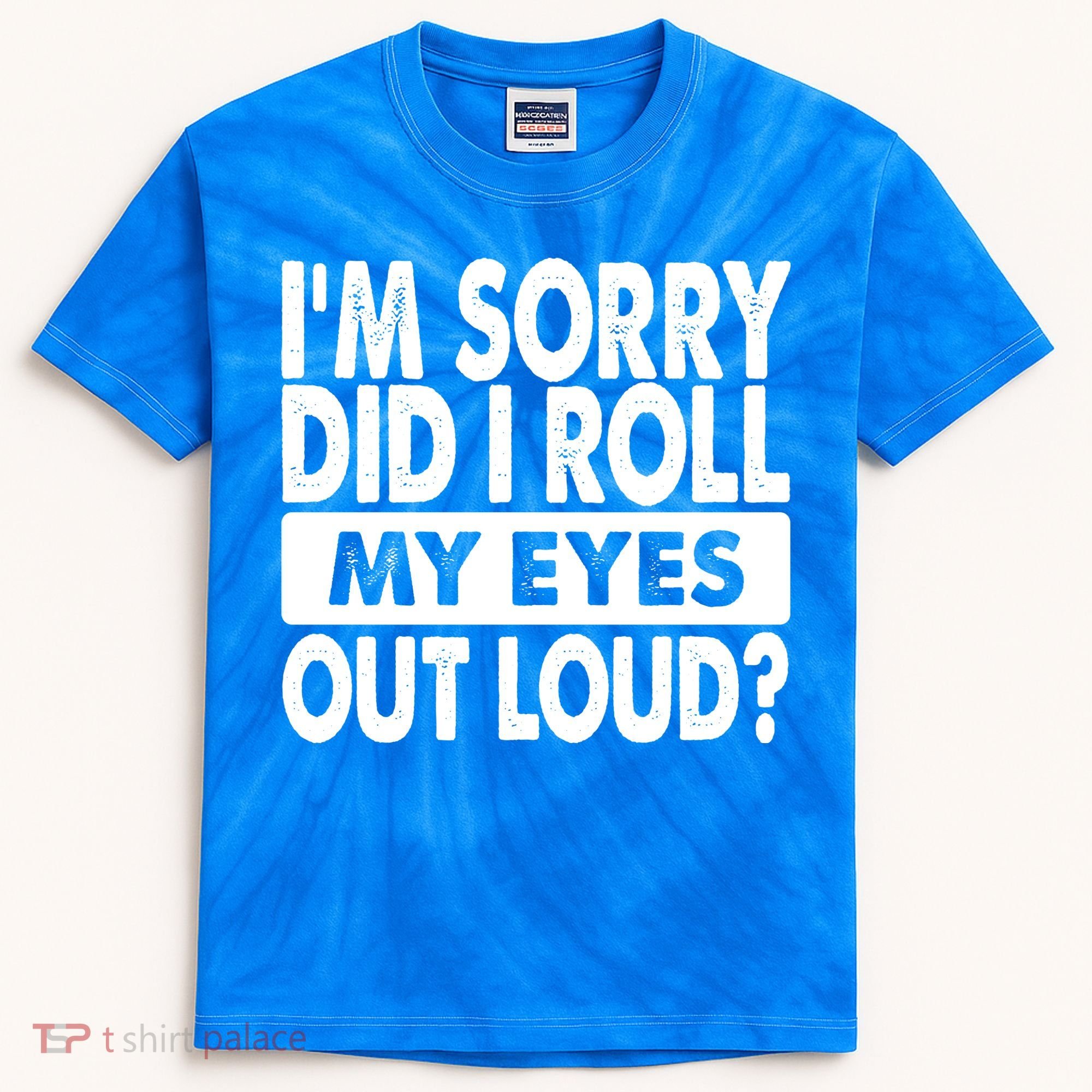 Im Sorry Did I Roll My Eyes Out Loud Funny Kids Tie-Dye T-Shirt