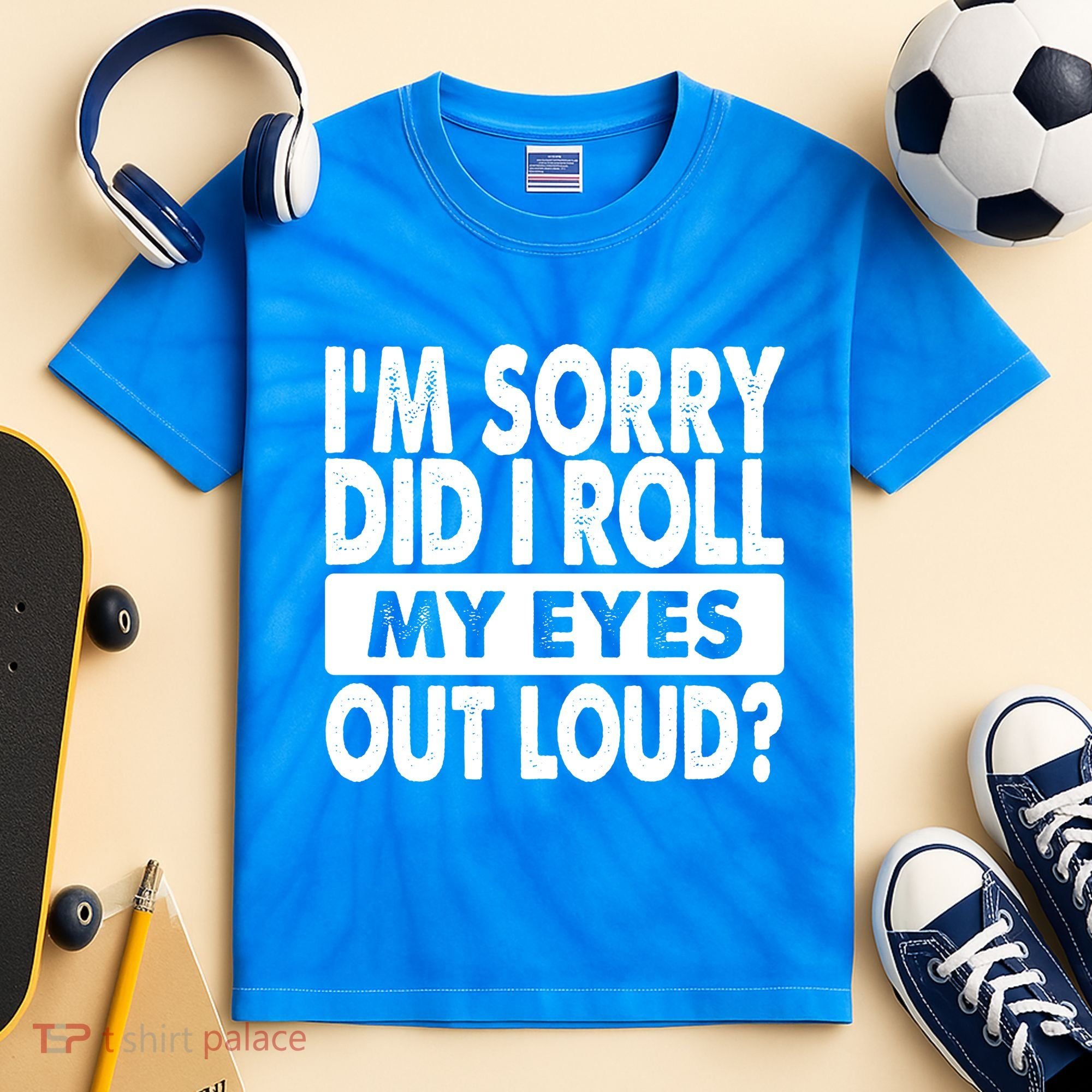 Im Sorry Did I Roll My Eyes Out Loud Funny Kids Tie-Dye T-Shirt