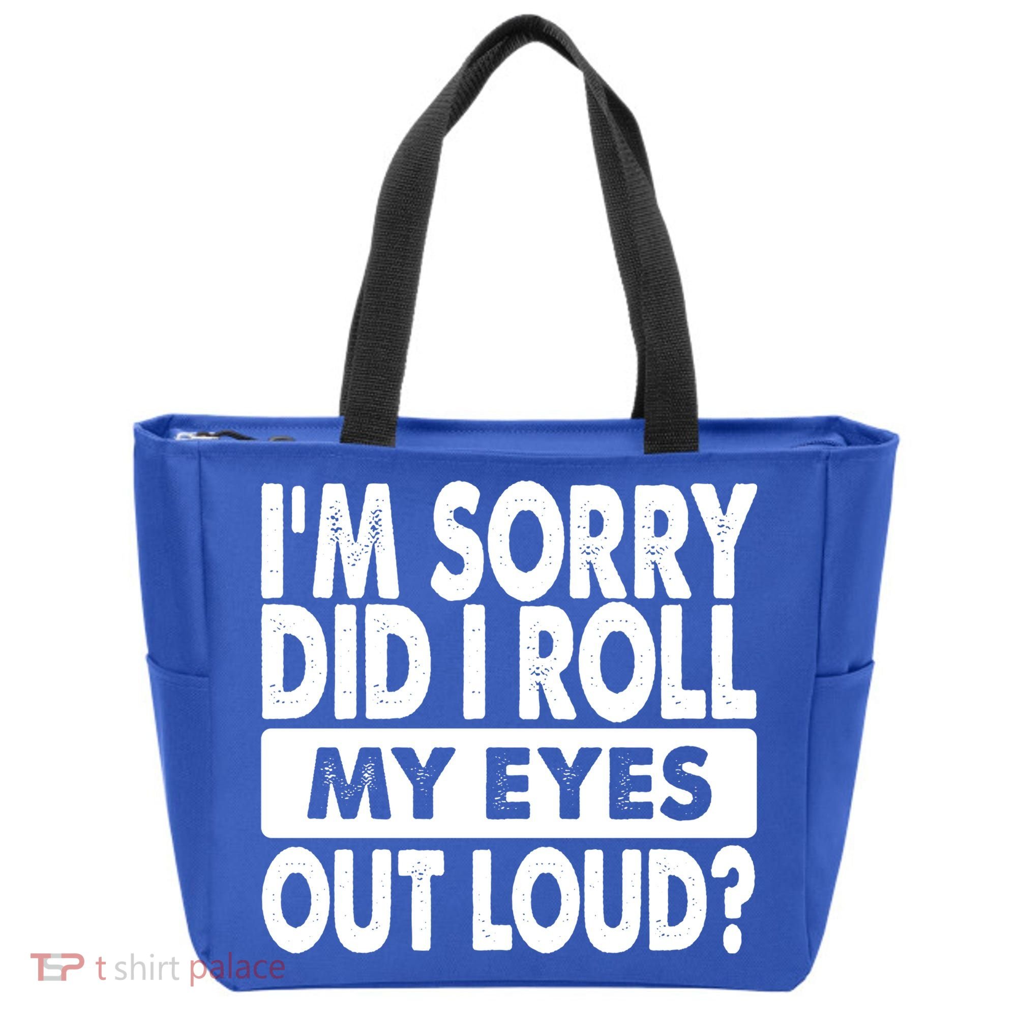 Im Sorry Did I Roll My Eyes Out Loud Funny Tote Bag