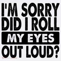 Im Sorry Did I Roll My Eyes Out Loud Funny Garment-Dyed Sweatshirt thumb 2