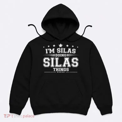 Im Silas Doing Silas Things Hoodie