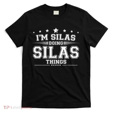 Im Silas Doing Silas Things T-Shirt