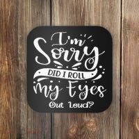 Im Sorry Did I Roll My Eyes Out Loud Funny Sarcastic Retro Coaster thumb 0