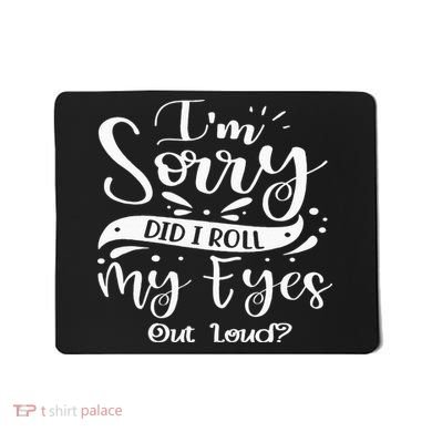 Im Sorry Did I Roll My Eyes Out Loud Funny Sarcastic Retro Mousepad