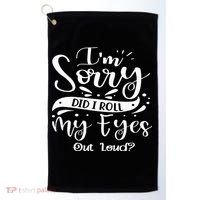 Im Sorry Did I Roll My Eyes Out Loud Funny Sarcastic Retro Golf Towel thumb 0