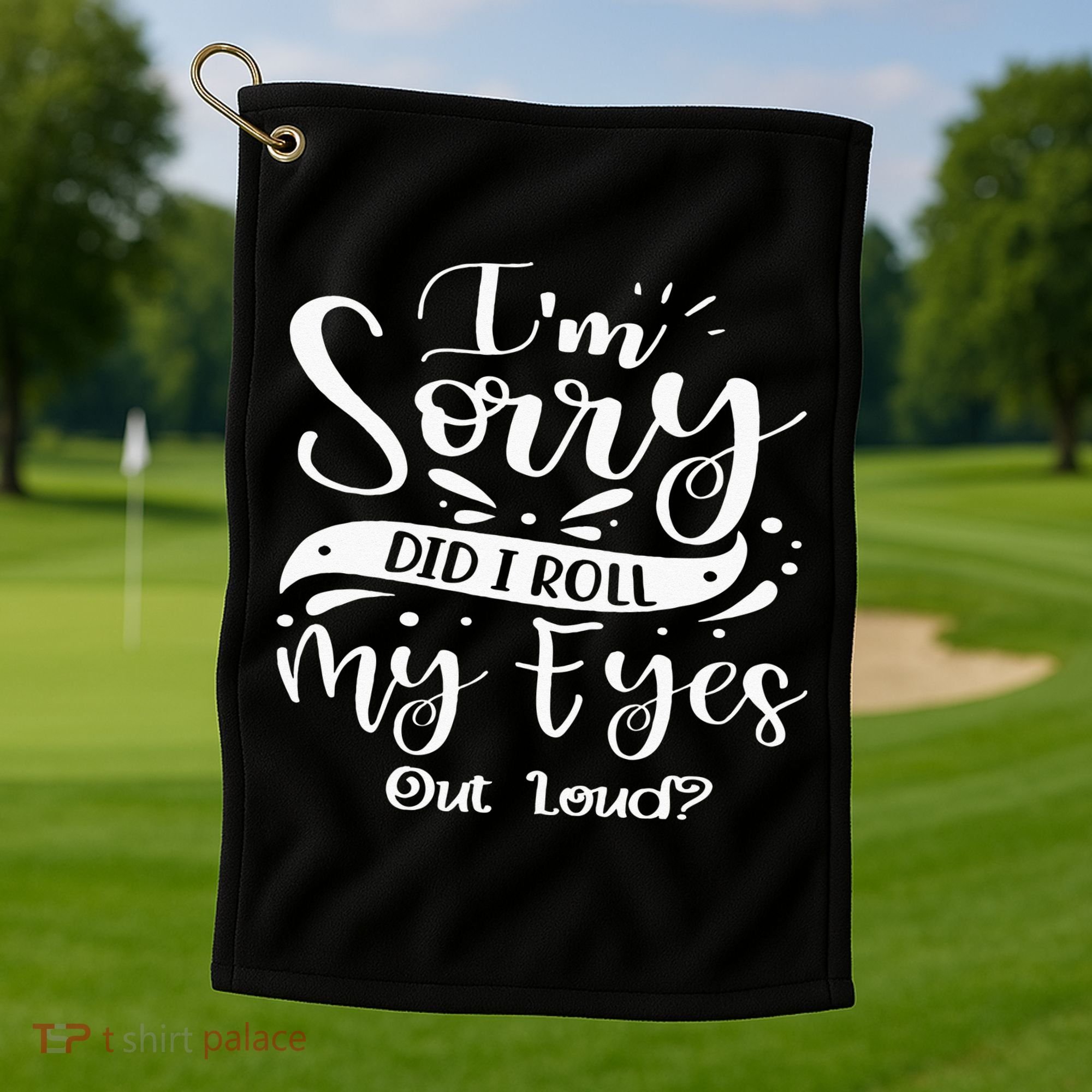 Im Sorry Did I Roll My Eyes Out Loud Funny Sarcastic Retro Golf Towel