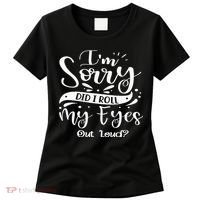 Im Sorry Did I Roll My Eyes Out Loud Funny Sarcastic Retro Women's T-Shirt thumb 0