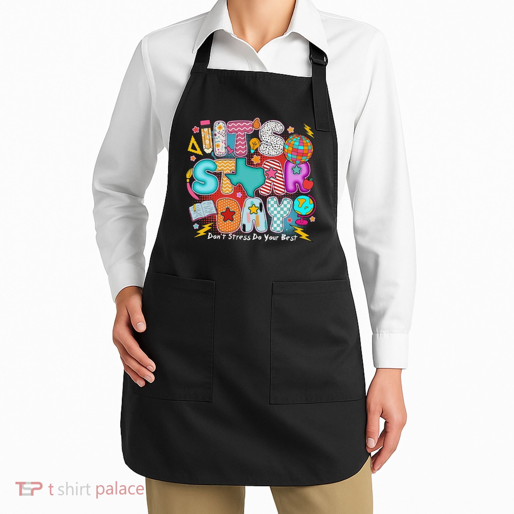 Its Star Day Dont Stress Do Your Best Testing Day Test Day Apron