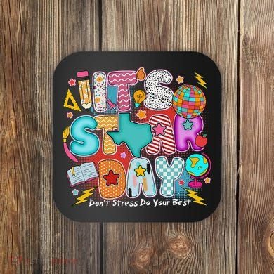 Its Star Day Dont Stress Do Your Best Testing Day Test Day Coaster