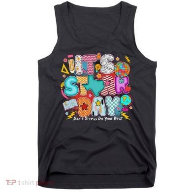 Its Star Day Dont Stress Do Your Best Testing Day Test Day Tank Top
