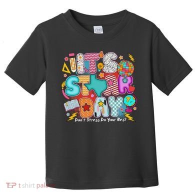 Its Star Day Dont Stress Do Your Best Testing Day Test Day Toddler T-Shirt