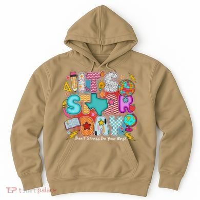 Its Star Day Dont Stress Do Your Best Testing Day Test Day Hoodie