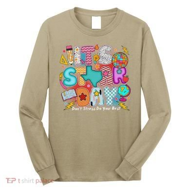 Its Star Day Dont Stress Do Your Best Testing Day Test Day Long Sleeve Shirt