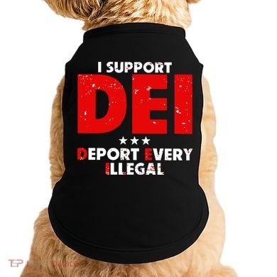 I Support Dei Deport Every Illegal Doggie Tank