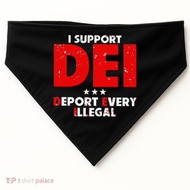 I Support Dei Deport Every Illegal USA-Made Doggie Bandana