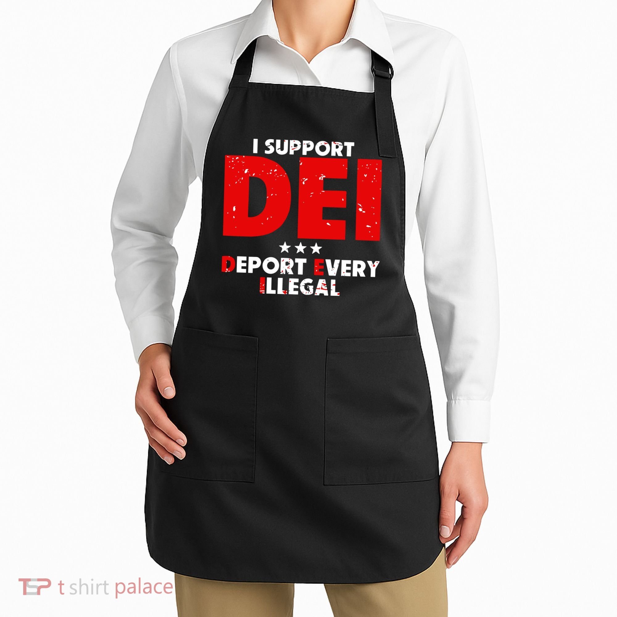 I Support Dei Deport Every Illegal Apron