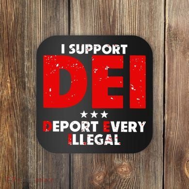 I Support Dei Deport Every Illegal Coaster
