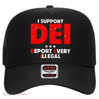I Support Dei Deport Every Illegal Hat