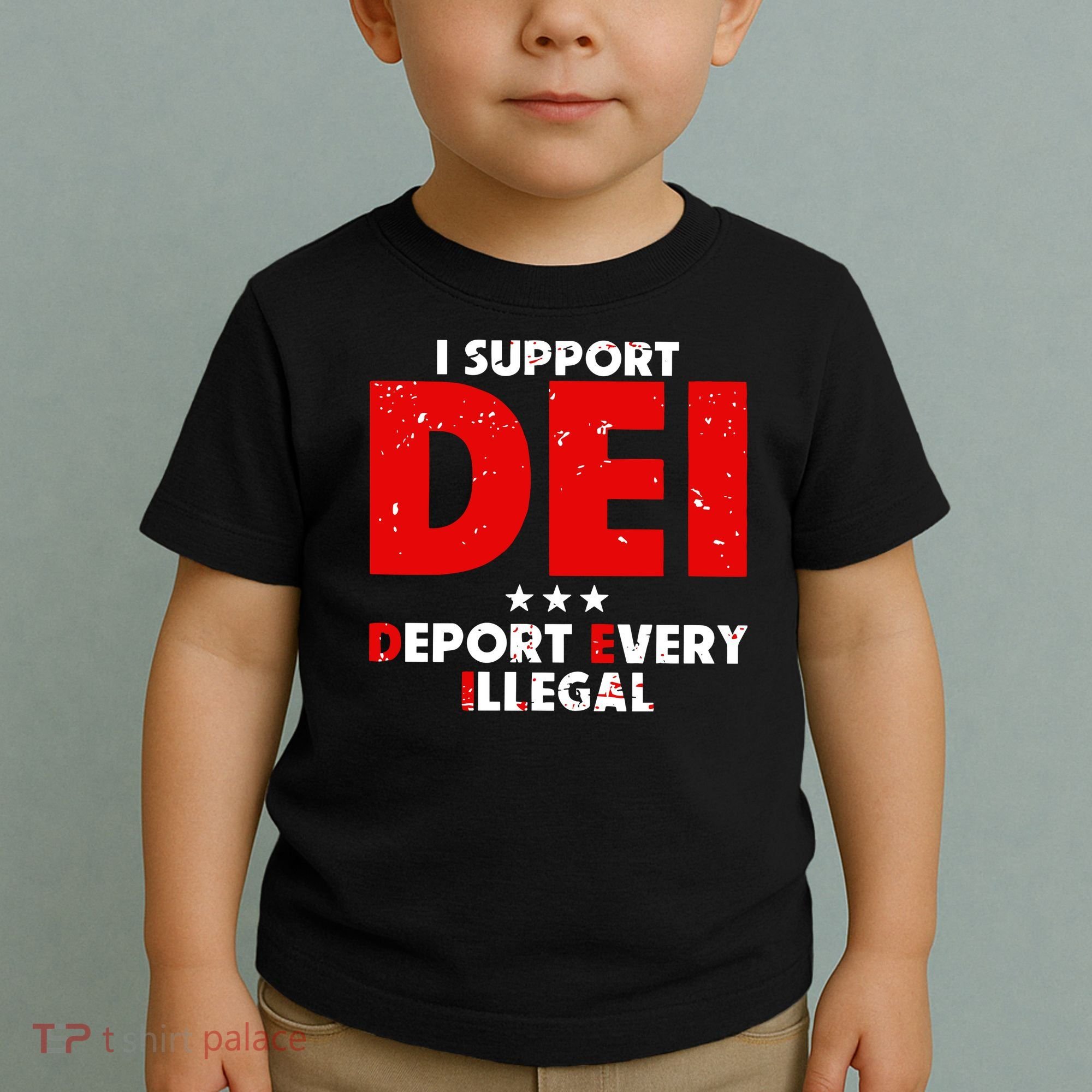 I Support Dei Deport Every Illegal Toddler T-Shirt