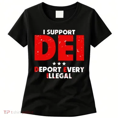I Support Dei Deport Every Illegal Women's T-Shirt