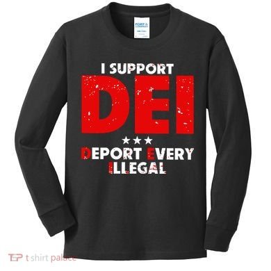 I Support Dei Deport Every Illegal Kids Long Sleeve Shirt