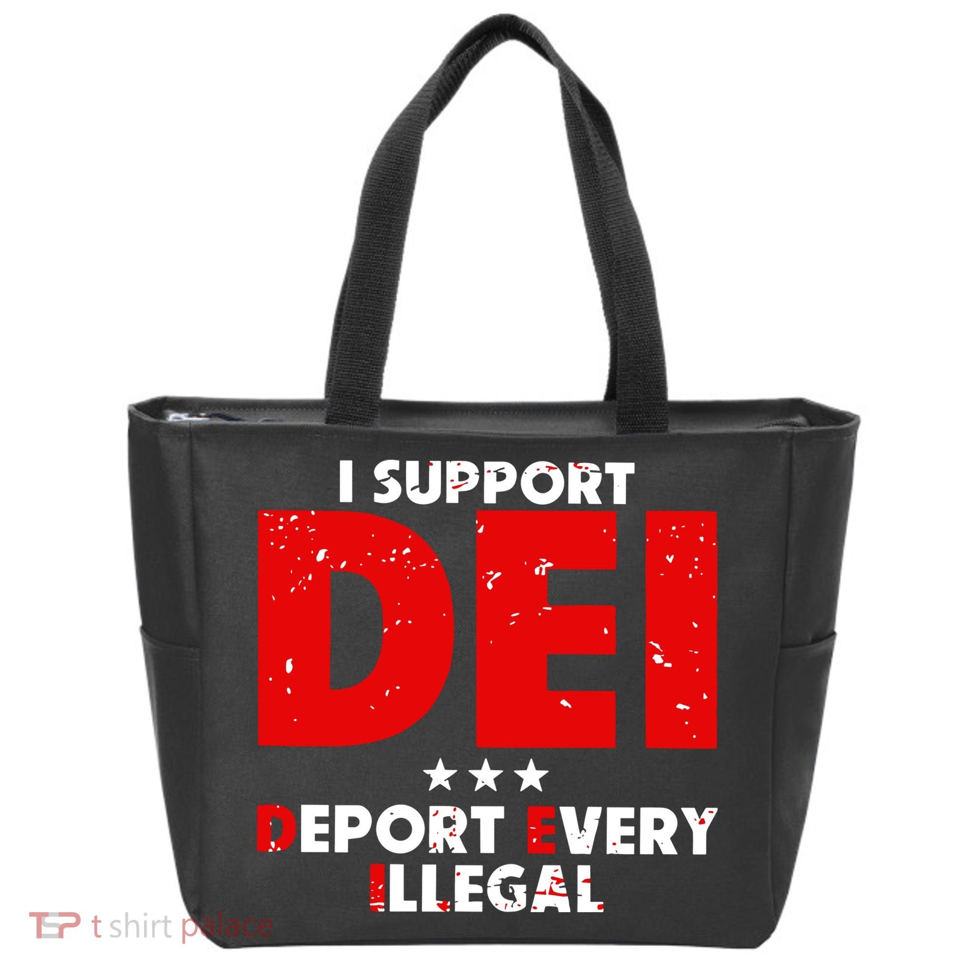 I Support Dei Deport Every Illegal Tote Bag