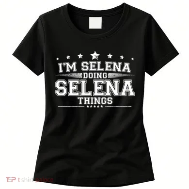 Im Selena Doing Selena Things Women's T-Shirt