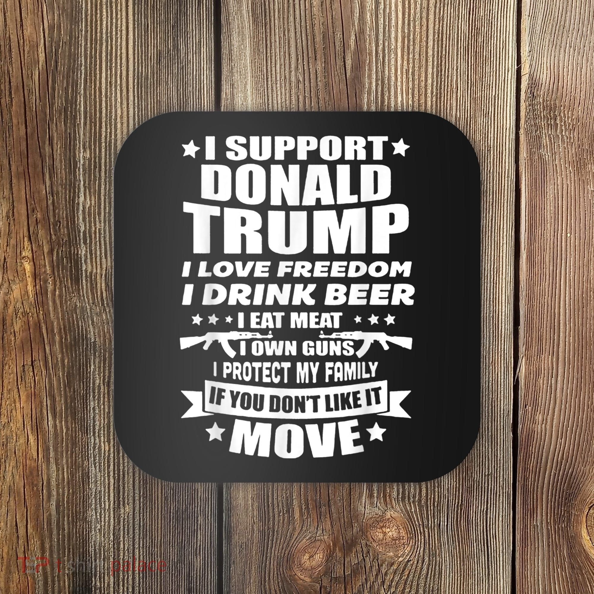 I Support Donald Trump I Love Freedom I Drink Beer Coaster