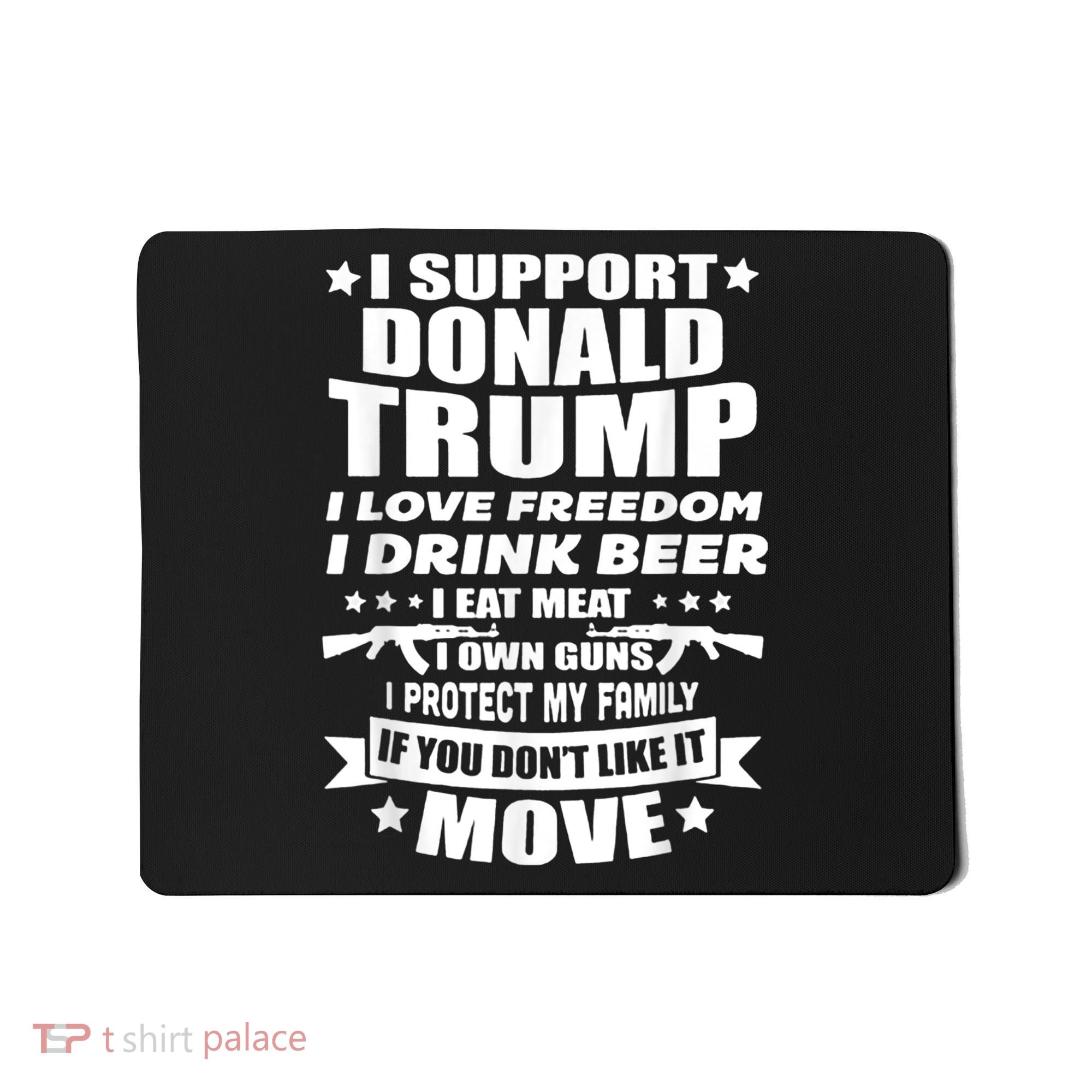 I Support Donald Trump I Love Freedom I Drink Beer Mousepad