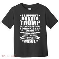 I Support Donald Trump I Love Freedom I Drink Beer Toddler T-Shirt thumb 0