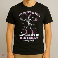 Im So Depressed I Act Like Its My Birthday Everyday T-Shirt thumb 3