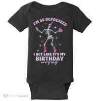 Im So Depressed I Act Like Its My Birthday Everyday Baby Bodysuit thumb 0