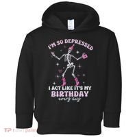 Im So Depressed I Act Like Its My Birthday Everyday Toddler Hoodie thumb 0