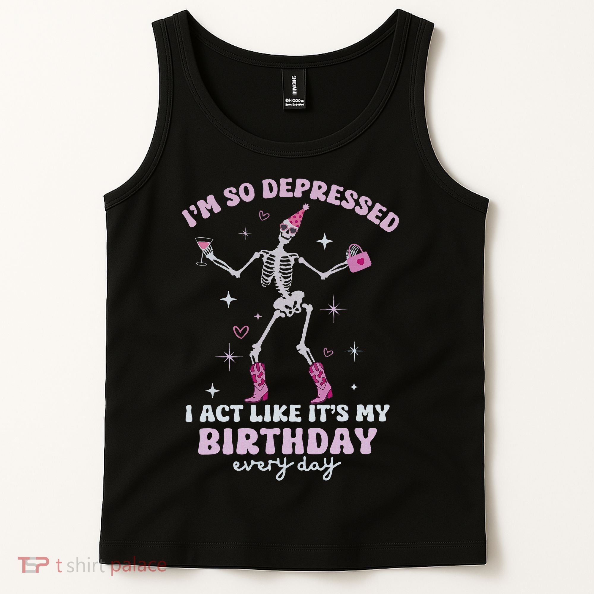 Im So Depressed I Act Like Its My Birthday Everyday Tank Top