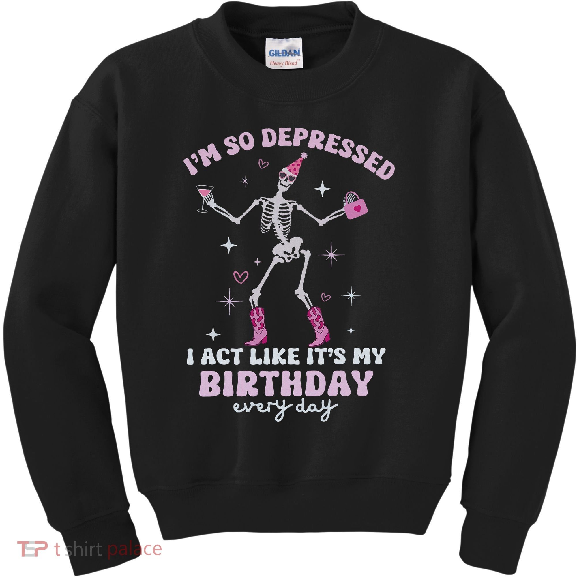 Im So Depressed I Act Like Its My Birthday Everyday Kids Sweatshirt