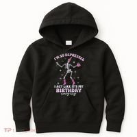 Im So Depressed I Act Like Its My Birthday Everyday Kids Hoodie thumb 0