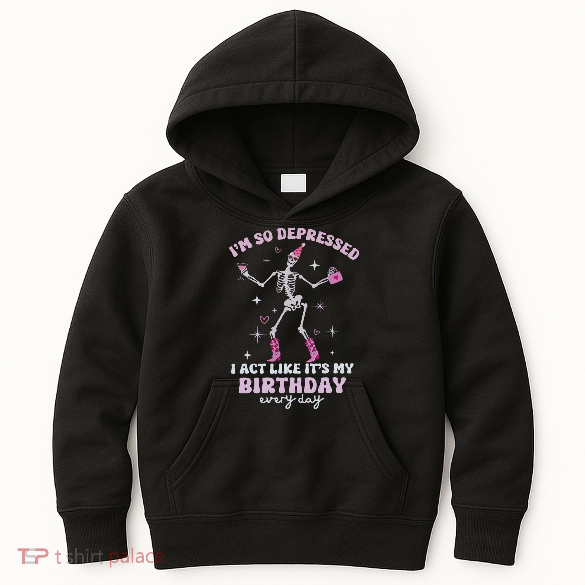 Im So Depressed I Act Like Its My Birthday Everyday Kids Hoodie