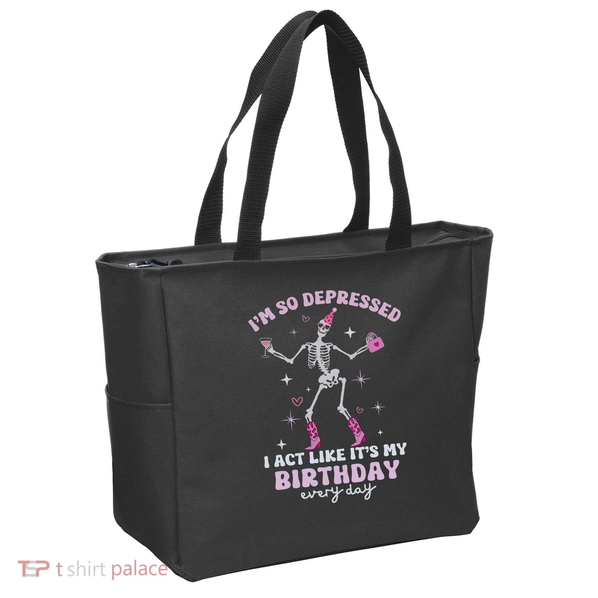 Im So Depressed I Act Like Its My Birthday Everyday Tote Bag