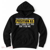 I'm Stepping Down From My Position As Adult Turns Out Hoodie thumb 0