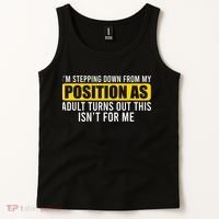 I'm Stepping Down From My Position As Adult Turns Out Tank Top thumb 2