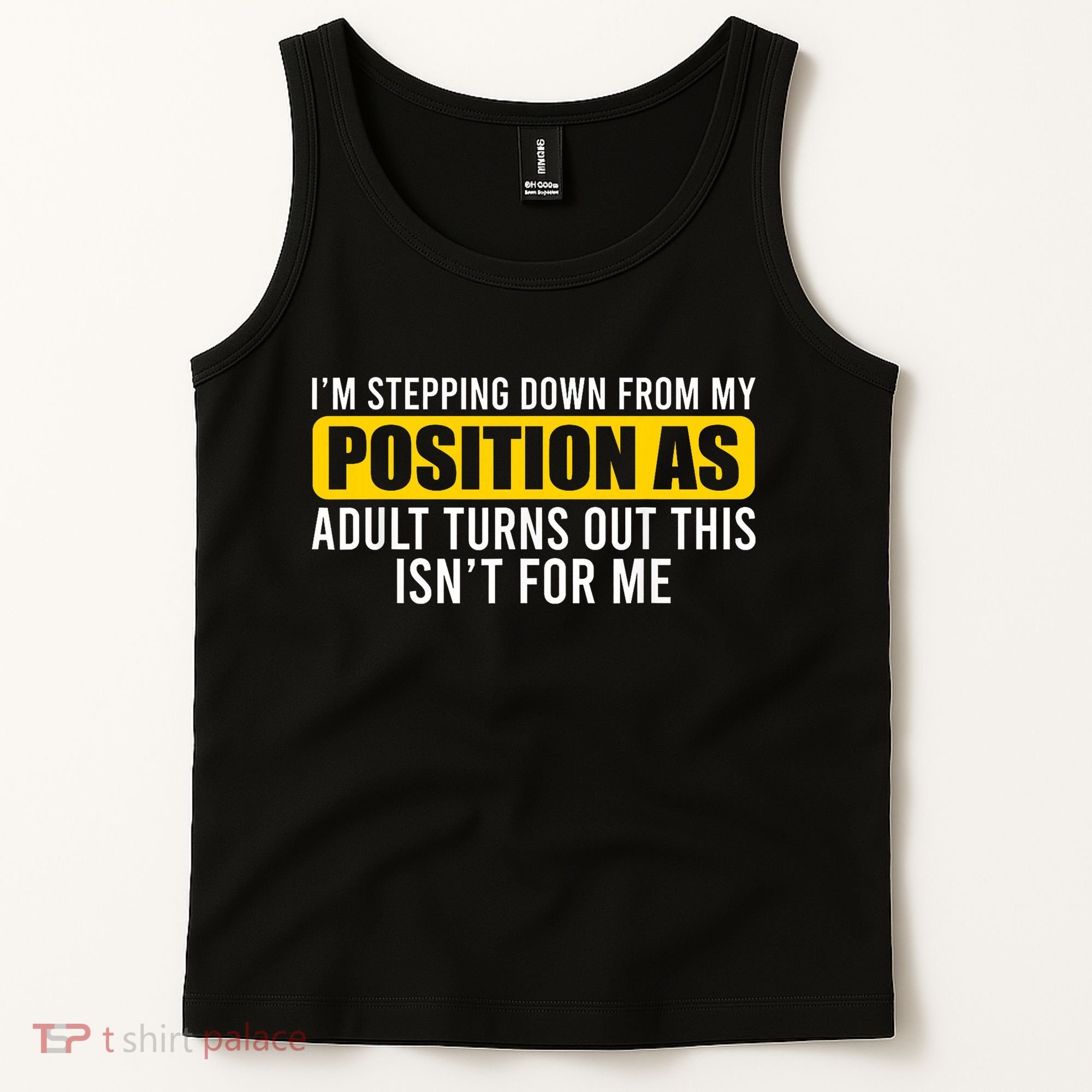 I'm Stepping Down From My Position As Adult Turns Out Tank Top