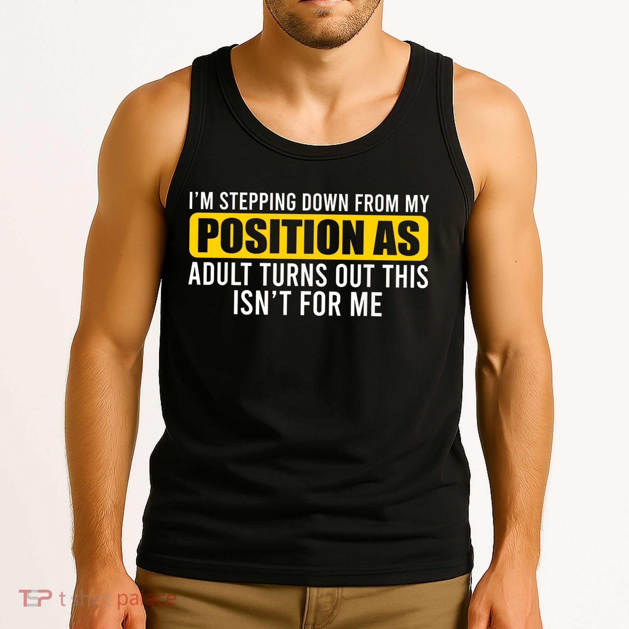 I'm Stepping Down From My Position As Adult Turns Out Tank Top