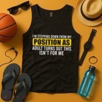 I'm Stepping Down From My Position As Adult Turns Out Tank Top thumb 4