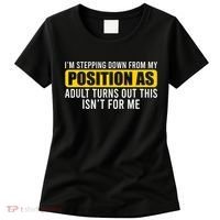 I'm Stepping Down From My Position As Adult Turns Out Women's T-Shirt thumb 0