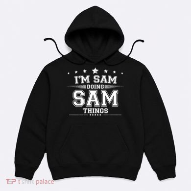 Im Sam Doing Sam Things Hoodie
