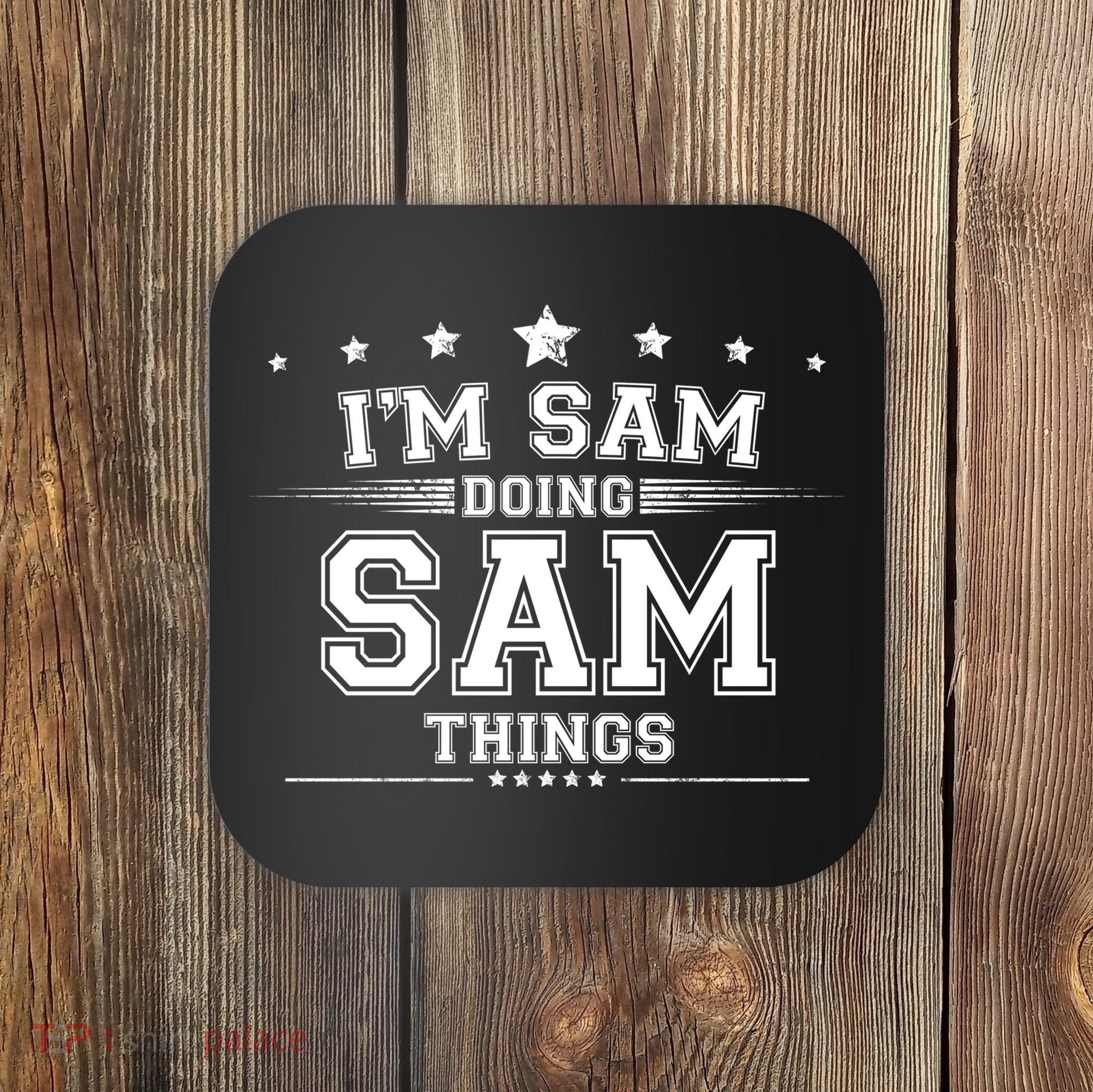 Im Sam Doing Sam Things Coaster