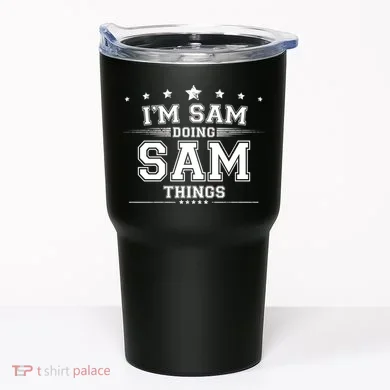 Im Sam Doing Sam Things Tumbler